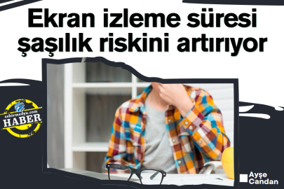 Ekran izleme süresi  şaşılık riskini artırıyor