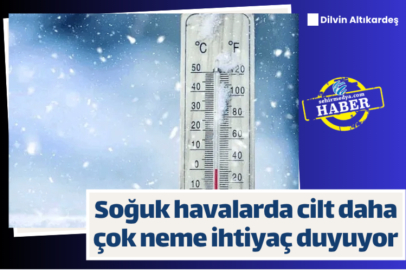 Soğuk havalarda cilt daha çok neme ihtiyaç duyuyor