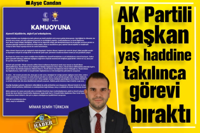 AK Partili başkan yaş haddine takılınca görevi bıraktı