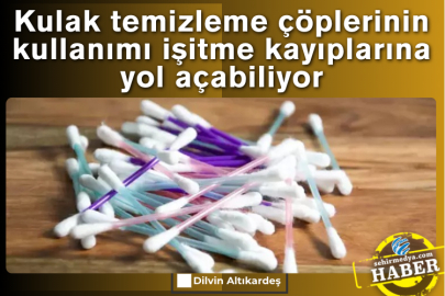 Kulak temizleme çöplerinin kullanımı işitme kayıplarına yol açabiliyor