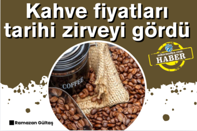 Kahve fiyatları tarihi zirveyi gördü