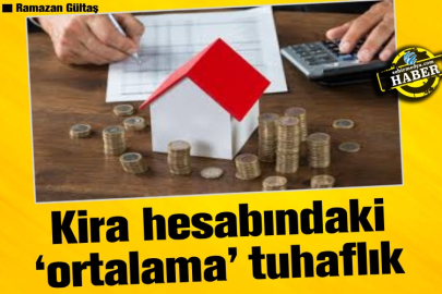 Kira hesabındaki ‘ortalama’ tuhaflık
