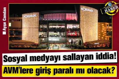 Sosyal medyayı sallayan iddia!  AVM'lere giriş paralı mı olacak?