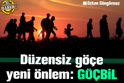 Düzensiz göçe yeni önlem: GÖÇBİL