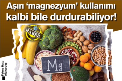 Aşırı ‘magnezyum’ kullanımı kalbi bile durdurabiliyor!