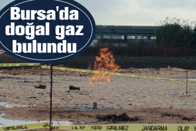 Bursa'da doğal gaz bulundu