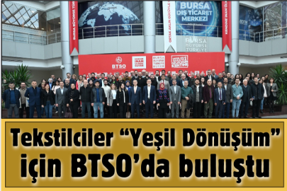 Tekstilciler “Yeşil Dönüşüm” için BTSO’da buluştu