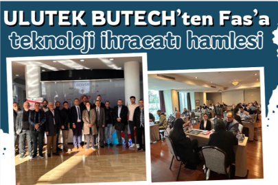 ULUTEK BUTECH’ten Fas’a teknoloji ihracatı hamlesi