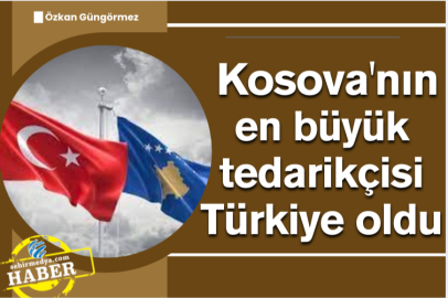  Kosova'nın en büyük tedarikçisi Türkiye oldu
