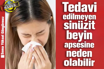 Tedavi edilmeyen sinüzit beyin apsesine neden olabilir