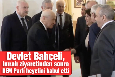 Devlet Bahçeli, İmralı ziyaretinden sonra DEM Parti heyetini kabul etti