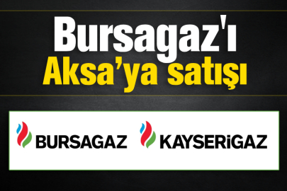 Bursagaz'ı Aksa’ya satışı