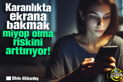 Karanlıkta ekrana bakmak miyop olma riskini arttırıyor!