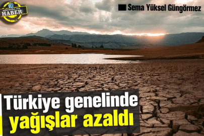 Türkiye genelinde yağışlar azaldı