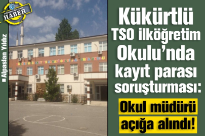 Kükürtlü TSO İlköğretim Okulu’nda kayıt parası soruşturması:  Okul müdürü açığa alındı!
