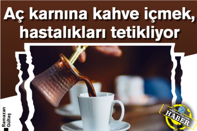 Aç karnına kahve içmek, hastalıkları tetikliyor