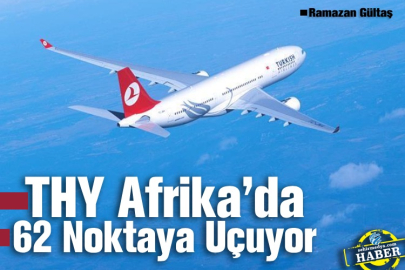 THY Afrika’da 62 Noktaya Uçuyor
