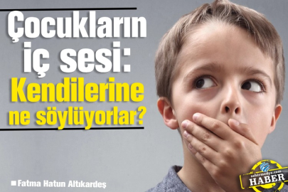 Çocukların iç sesi: Kendilerine ne söylüyorlar?