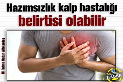 Hazımsızlık kalp hastalığı belirtisi olabilir