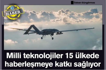 Milli teknolojiler 15 ülkede haberleşmeye katkı sağlıyor