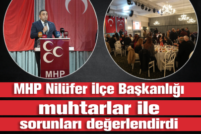 MHP Nilüfer İlçe Başkanlığı muhtarlar ile sorunları değerlendirdi