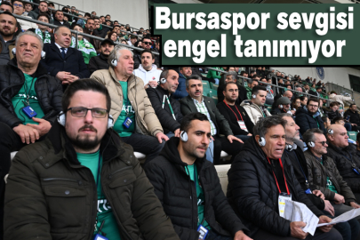 Bursaspor sevgisi engel tanımıyor