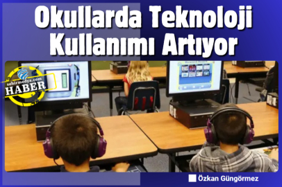 Okullarda Teknoloji Kullanımı Artıyor
