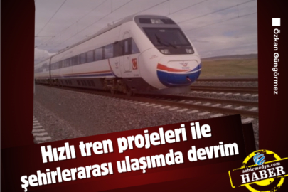 Hızlı tren projeleri ile şehirlerarası ulaşımda devrim