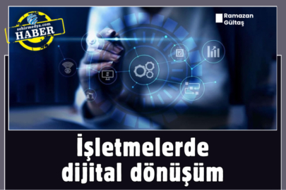 İşletmelerde dijital dönüşüm