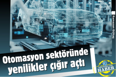Otomasyon sektöründe yenilikler çığır açtı