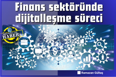 Finans sektöründe dijitalleşme süreci