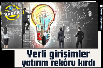 Yerli girişimler yatırım rekoru kırdı