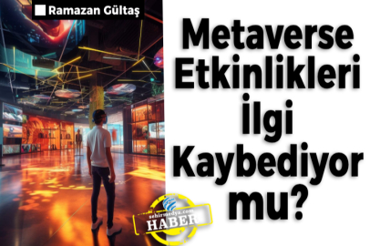 Metaverse Etkinlikleri İlgi Kaybediyor mu?