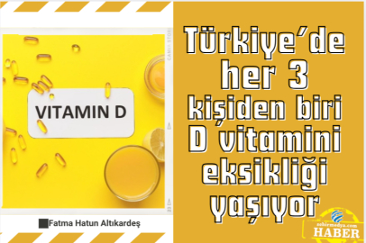 Türkiye’de her 3 kişiden biri D vitamini eksikliği yaşıyor