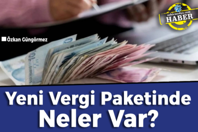  Yeni Vergi Paketinde Neler Var?