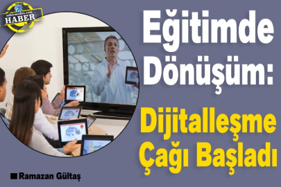 Eğitimde Dönüşüm: Dijitalleşme Çağı Başladı