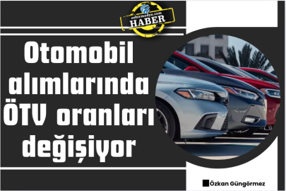 Otomobil alımlarında ÖTV oranları değişiyor