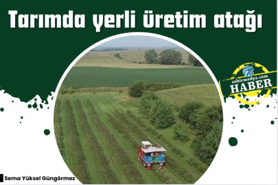 Tarımda yerli üretim atağı