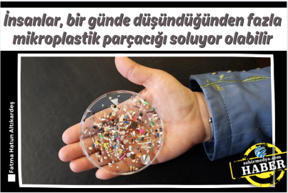 İnsanlar, bir günde düşündüğünden fazla mikroplastik parçacığı soluyor olabilir