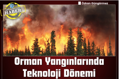 Orman Yangınlarında Teknoloji Dönemi