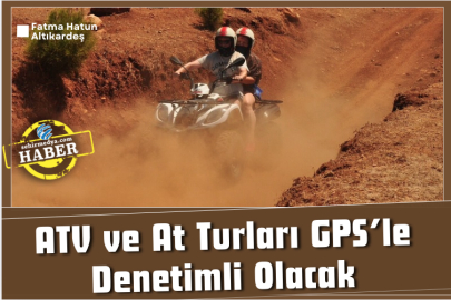 ATV ve At Turları GPS’le Denetimli Olacak