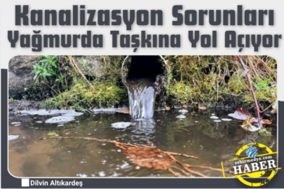 Kanalizasyon Sorunları Yağmurda Taşkına Yol Açıyor