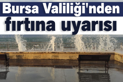 Bursa Valiliği'nden fırtına uyarısı