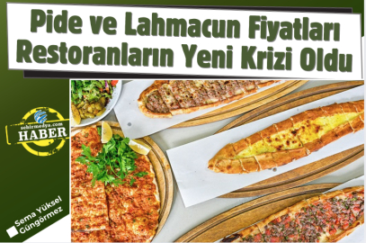 Pide ve Lahmacun Fiyatları Restoranların Yeni Krizi Oldu
