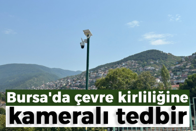 Bursa'da çevre kirliliğine kameralı tedbir
