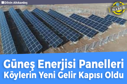 Güneş Enerjisi Panelleri Köylerin Yeni Gelir Kapısı Oldu
