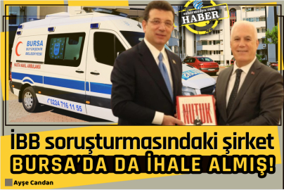 İBB soruşturmasındaki şirket Bursa’da da ihale almış!
