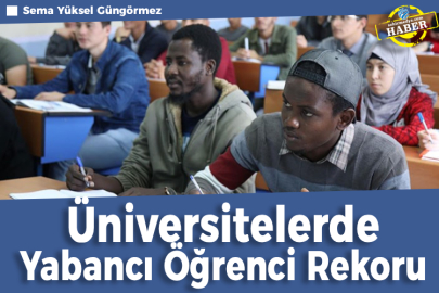 Üniversitelerde Yabancı Öğrenci Rekoru