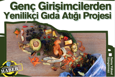 Genç Girişimcilerden Yenilikçi Gıda Atığı Projesi