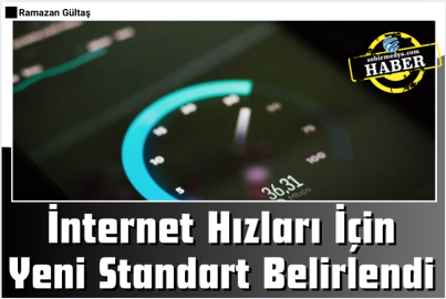 İnternet Hızları İçin Yeni Standart Belirlendi